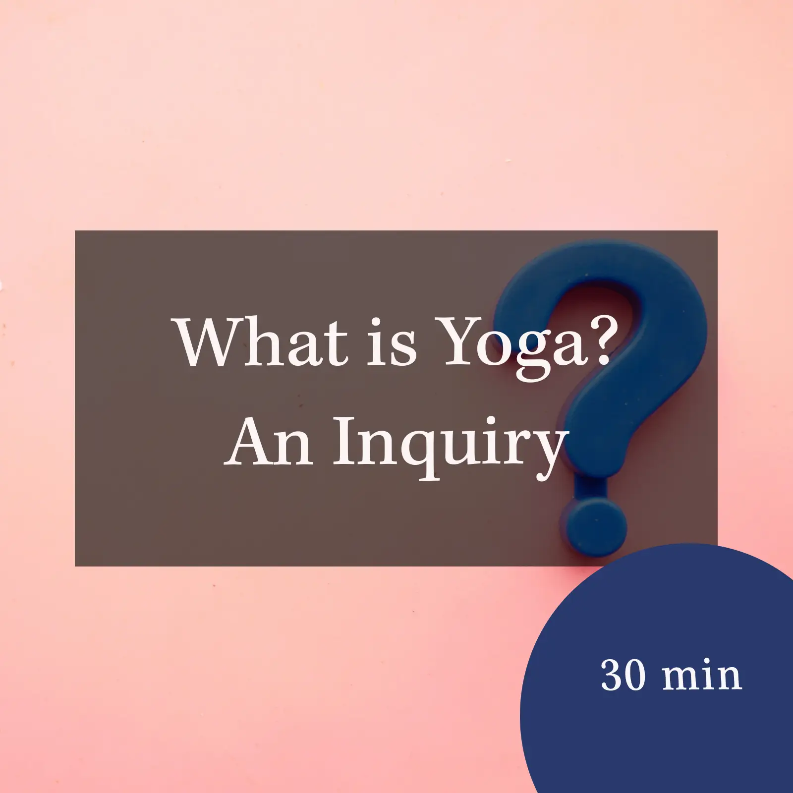 What is Yoga? An Inquiry
