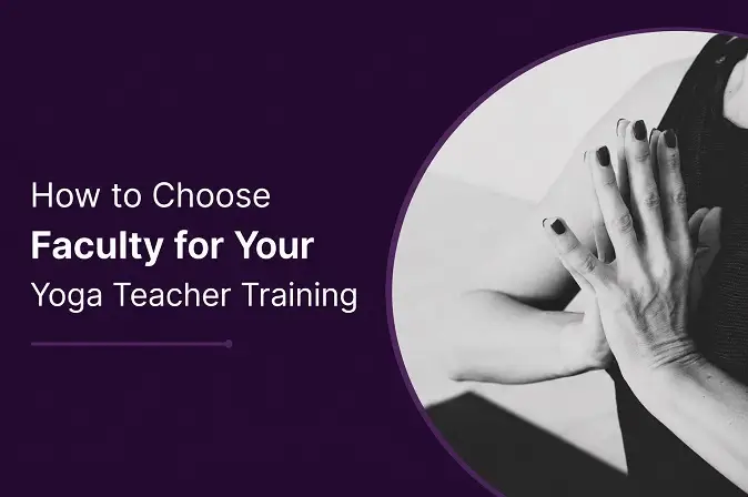 Choose Faculty for Your Yoga Teacher Training